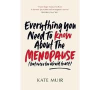 Kate Muir Everything You Need to Know About the Menopause (but were (Tascabile)