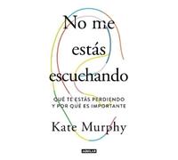 Kate Murphy No me estás escuchando / You're Not Listening: What You' (Tascabile)