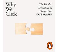 Kate Murphy Pen Why We Click: The Hidden Dynamics of Connection: 'Th (Tascabile)