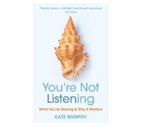 Kate Murphy You’re Not Listening (Tascabile)