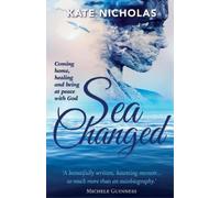 Kate Nicholas Sea Changed: Coming Home, Healing and Being at Peace w (Tascabile)