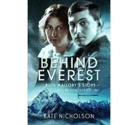 Kate Nicholson Behind Everest (Copertina rigida)