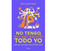 Kate Northrup No Tengo Por Qué Hacerlo Todo Yo (Tascabile)