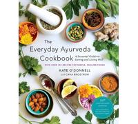 The Everyday Ayurveda Cookbook: A Seasonal Guide to Eating and Living Well