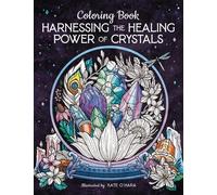 Kate O'Hara Harnessing the Healing Power of Crystals Coloring Book (Tascabile)