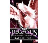 Kate O'Hearn Pegasus and the Fight for Olympus (Tascabile) Pegasus
