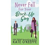 Kate O'Keeffe Never Fall for Your Back-Up Guy (Tascabile) It's Complicated