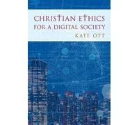 Kate Ott Christian Ethics for a Digital Society (Tascabile)
