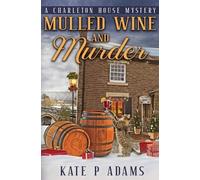 Kate P Adams Mulled Wine and Murder (A Charleton House Mystery Book (Tascabile)