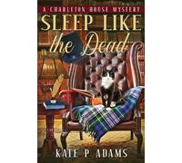 Kate P Adams Sleep Like the Dead (A Charleton House Mystery Book 3) (Tascabile)