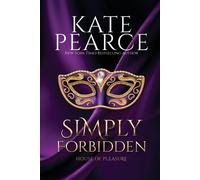 Kate Pearce Simply Forbidden (Tascabile) House of Pleasure