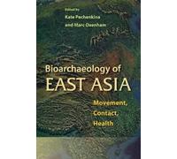 Bioarchaeology of East Asia: Movement, Contact, Health (Bioarchaeological Interpretations of the Human Past: Local, Regional, and Global)