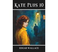 Kate Plus 10: A Riveting Detective Thriller of Murder, Mystery, and Betrayal