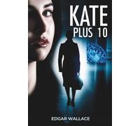 KATE PLUS 10: The Criminal Mastermind with a Schoolgirl Face