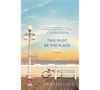 Kate Racculia This Must Be the Place (Tascabile)
