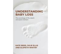 Kate Reed Julie Ellis Elspeth Whitby Understanding Baby Loss (Tascabile)