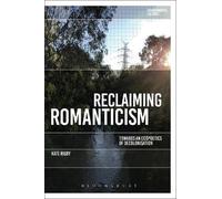 Kate Rigby Reclaiming Romanticism (Tascabile) Environmental Cultures