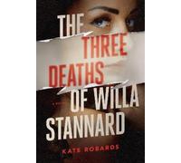 Kate Robards The Three Deaths of Willa Stannard (Copertina rigida)