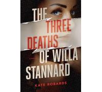 Kate Robards The Three Deaths of Willa Stannard (Copertina rigida)