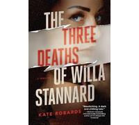 Kate Robards The Three Deaths of Willa Stannard (Tascabile)
