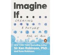Kate Robinson Sir Ken Robinson, PhD Imagine If . . . (Tascabile)