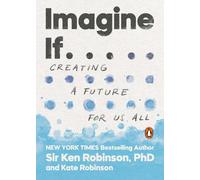 Kate Robinson Sir Ken Robinson, PhD Imagine If . . . (Tascabile)