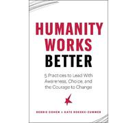 Kate Roeske Zummer Deborah Cohen Humanity Works Better (Tascabile)