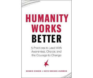 Kate Roeske Zummer Deborah Cohen Humanity Works Better (Tascabile)