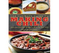 Kate Rowinski The Ultimate Guide to Making Chili (Copertina rigida)