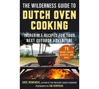 Kate Rowinski The Wilderness Guide to Dutch Oven Cooking (Tascabile)