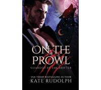 Kate Rudolph On the Prowl (Tascabile) Guarded by the Shifter
