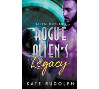 Kate Rudolph Rogue Alien's Legacy (Tascabile) Alien Outlaws