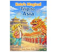 Kate’s Magical Trip to Asia: 4