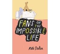 Kate Scelsa Fans of the Impossible Life (Copertina rigida)