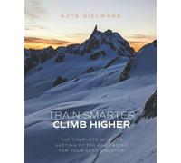 Kate Sielmann Train Smarter, Climb Higher (Tascabile)