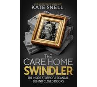 Kate Snell The Care Home Swindler (Copertina rigida)