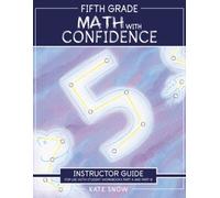Kate Snow Fifth Grade Math with Confidence Instructor Guide (Tascabile)