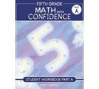 Kate Snow Fifth Grade Math with Confidence Student Workbook A (Tascabile)