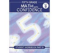 Kate Snow Fifth Grade Math with Confidence Student Workbook B (Tascabile)