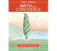 Kate Snow First Grade Math with Confidence Instructor Guide (Tascabile)
