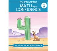 Kate Snow Fourth Grade Math with Confidence Student Workbook A (Tascabile)