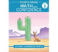 Kate Snow Fourth Grade Math with Confidence Student Workbook B (Tascabile)