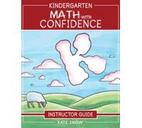 Kate Snow Kindergarten Math With Confidence Instructor Guide (Tascabile)