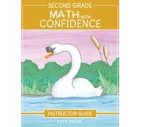 Kate Snow Second Grade Math With Confidence Instructor Guide (Tascabile)