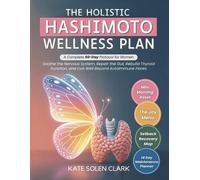 Kate Solen Clark The Holistic Hashimoto Wellness Plan (Tascabile)
