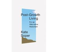 Kate Soper Post-Growth Living (Tascabile)