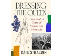Kate Strasdin Dressing the Queen (Copertina rigida) (PRESALE 12/03/2026)