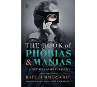 Kate Summerscale The Book of Phobias and Manias (Copertina rigida)
