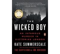 The Wicked Boy: An Infamous Murder in Victorian London by Summerscale, Kate