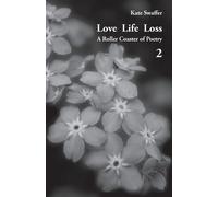 Kate Swaffer Love Life Loss - A Roller Coaster of Poetry Volume 2 (Tascabile)